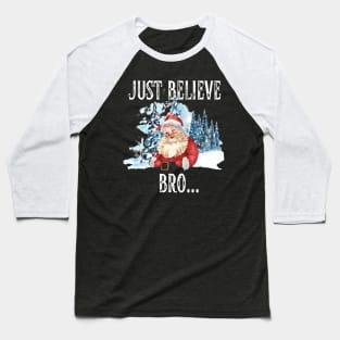 Christmas Just Believe Bro Santa Baseball T-Shirt